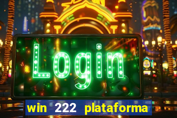 win 222 plataforma de jogos